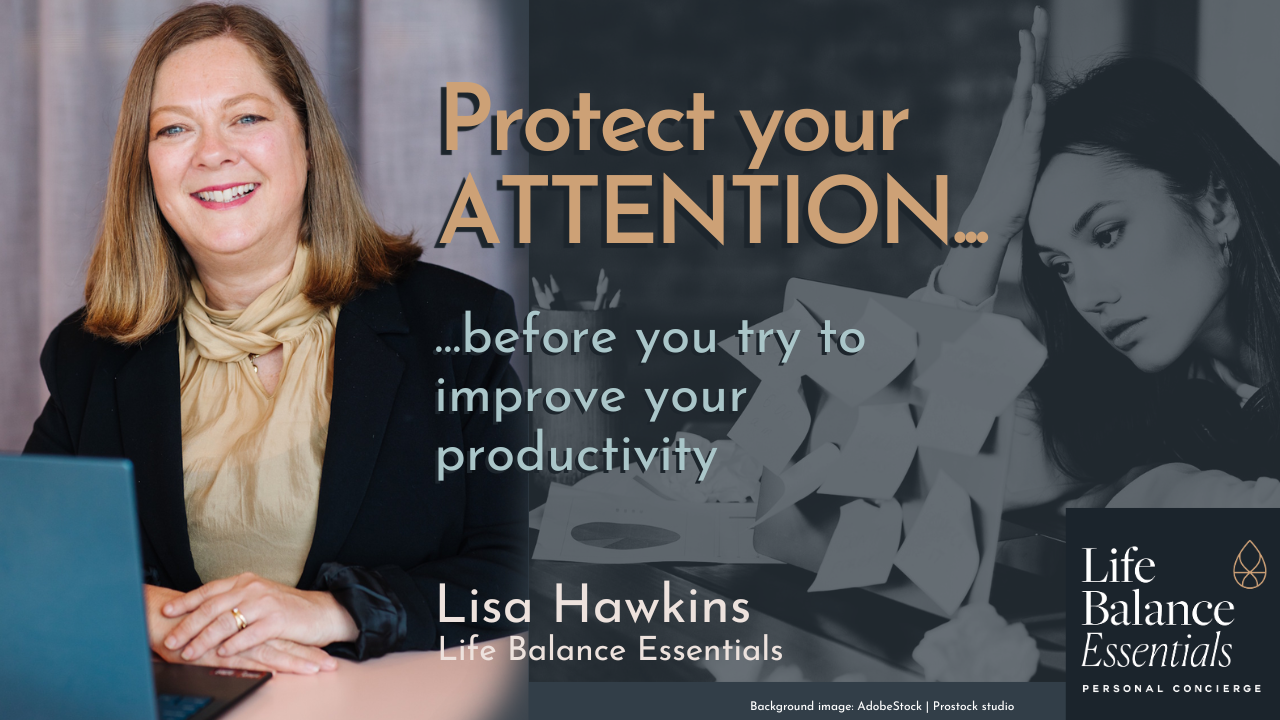 Protect your attention before you try to improve your productivity